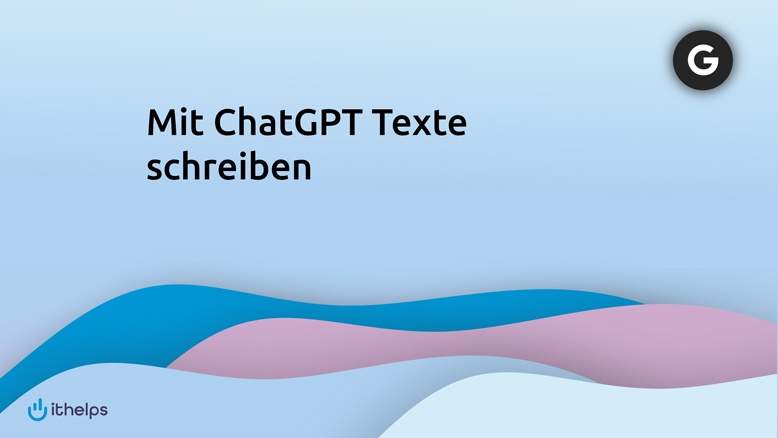 Mit ChatGPT Texte schreiben - was bleibt vom Hype übrig?